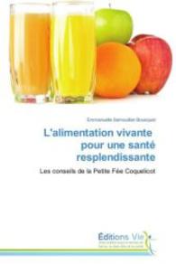 L'alimentation vivante pour une santé resplendissante : Les conseils de la Petite Fée Coquelicot （2015. 132 S. 220 mm）
