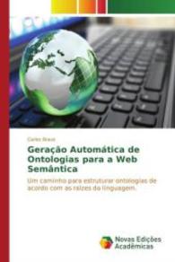Geração Automática de Ontologias para a Web Semântica : Um caminho para estruturar ontologias de acordo com as raízes da linguagem. （2015. 68 S. 220 mm）