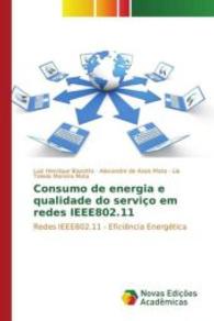 Consumo de energia e qualidade do serviço em redes IEEE802.11 : Redes IEEE802.11 - Eficiência Energética （2015. 84 S. 220 mm）