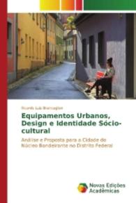 Equipamentos Urbanos, Design e Identidade Sócio-cultural : Análise e Proposta para a Cidade do Núcleo Bandeirante no Distrito Federal （2016. 112 S. 220 mm）