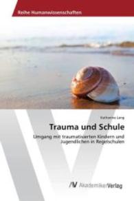Trauma und Schule : Umgang mit traumatisierten Kindern und Jugendlichen in Regelschulen （2015. 72 S. 220 mm）