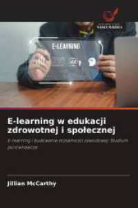 E-learning w edukacji zdrowotnej i spolecznej : E-learning i budowanie tozsamosci zawodowej: Studium porównawcze （2025. 228 S. 220 mm）