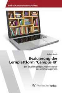 Evaluierung der Lernplattform "Campus IB" : des Studienganges Angewandtes Wissensmanagement （2016. 108 S. 220 mm）