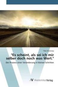 "Es scheint, als sei ich mir selber doch noch was Wert." : Der Prozess einer Ver&auml;nderung in kleinen Schritten （2015. 56 S. 220 mm）