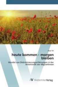 heute kommen - morgen bleiben : Wandel von Diskriminierungserfahrungen in der Arbeitswelt der MigrantInnen （2015. 108 S. 220 mm）