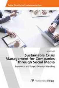 Sustainable Crisis Management for Companies through Social Media : Prevention and Target-Oriented Handling （2018. 64 S. 220 mm）