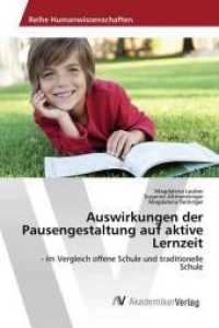 Auswirkungen der Pausengestaltung auf aktive Lernzeit : - im Vergleich offene Schule und traditionelle Schule （2017. 92 S. 220 mm）