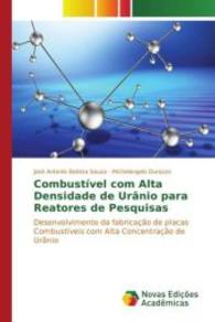 Combustível com Alta Densidade de Urânio para Reatores de Pesquisas : Desenvolvimento da fabricação de placas Combustíveis com Alta Concentração de Urânio （2015. 128 S. 220 mm）