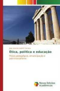 Ética, política e educação : Práxis pedagógica, emancipação e patrimonialismo （2015. 184 S. 220 mm）