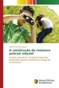 A construção do romance policial infantil : Análise das obras: O caso da estranha fotografia, Berenice Detetive e Droga de Americana! （2015. 80 S. 220 mm）