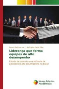 Liderança que forma equipes de alto desempenho : Estudo de caso de uma refinaria de petróleo de alto desempenho no Brasil （2015. 132 S. 220 mm）