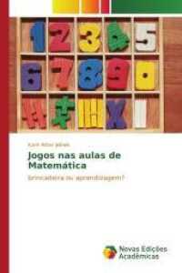 Jogos nas aulas de Matem&aacute;tica : brincadeira ou aprendizagem? （2015. 112 S. 220 mm）