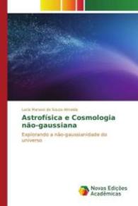 Astrofísica e Cosmologia não-gaussiana : Explorando a não-gaussianidade do universo （2015. 192 S. 220 mm）