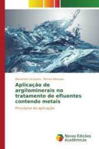 Aplicação de argilominerais no tratamento de efluentes contendo metais : Princípios da aplicação （2015. 64 S. 220 mm）