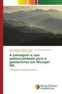 A paisagem e sua potencialidade para o geoturismo em Mucajaí-RR. : Paisagem e o geoturismo （2015. 76 S. 220 mm）