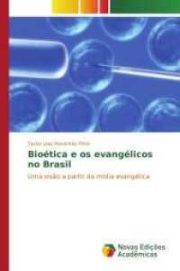 Bioética e os evangélicos no Brasil : Uma visão a partir da mídia evangélica （2015. 108 S. 220 mm）
