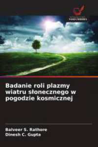 Badanie roli plazmy wiatru slonecznego w pogodzie kosmicznej （2025. 112 S. 220 mm）