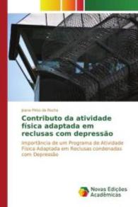 Contributo da atividade física adaptada em reclusas com depressão : Importância de um Programa de Atividade Física Adaptada em Reclusas condenadas com Depressão （2015. 208 S. 220 mm）