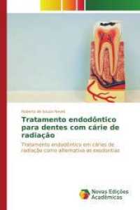 Tratamento endodôntico para dentes com cárie de radiação : Tratamento endodôntico em cáries de radiação como alternativa as exodontias （2015. 88 S. 220 mm）