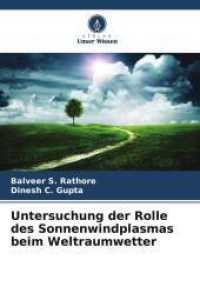 Untersuchung der Rolle des Sonnenwindplasmas beim Weltraumwetter （2025. 116 S. 220 mm）