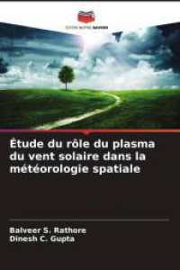 Étude du rôle du plasma du vent solaire dans la météorologie spatiale （2025. 112 S. 220 mm）