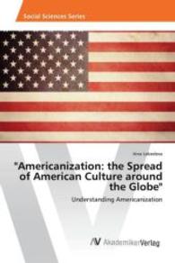 "Americanization: the Spread of American Culture around the Globe" : Understanding Americanization （2015. 84 S. 220 mm）