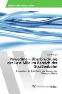Powerline - Überbrückung der Last Mile im Bereich der Straßenbahn : Innovation als Triebfeder zur Lösung der Alltagsprobleme （2015. 92 S. 220 mm）