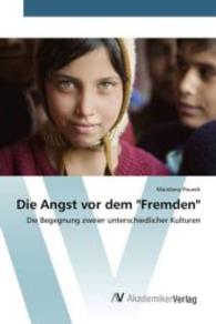 Die Angst vor dem "Fremden" : Die Begegnung zweier unterschiedlicher Kulturen （2015. 120 S. 220 mm）