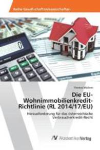 Die EU-Wohnimmobilienkredit-Richtlinie (RL 2014/17/EU) : Herausforderung für das österreichische Verbraucherkredit-Recht （2015. 96 S. 220 mm）