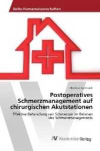 Postoperatives Schmerzmanagement auf chirurgischen Akutstationen : Effektive Behandlung von Schmerzen im Rahmen des Schmerzmanagements （2015. 56 S. 220 mm）