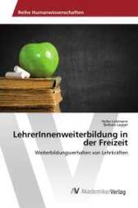 LehrerInnenweiterbildung in der Freizeit : Weiterbildungsverhalten von Lehrkräften （2015. 176 S. 220 mm）