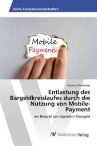 Entlastung des Bargeldkreislaufes durch die Nutzung von Mobile-Payment : am Beispiel von digitalem Rückgeld （2015. 180 S. 220 mm）