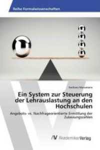Ein System zur Steuerung der Lehrauslastung an den Hochschulen : Angebots- vs. Nachfrageorientierte Ermittlung der Zulassungszahlen （2015. 136 S. 220 mm）
