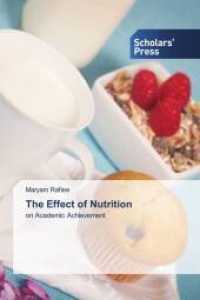 The Effect of Nutrition : on Academic Achievement （2021. 128 S. 220 mm）