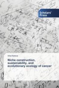 Niche construction, sustainability, and evolutionary ecology of cancer （2015. 160 S. 220 mm）