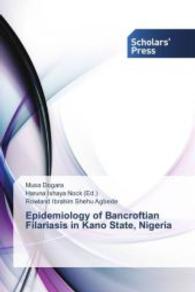 Epidemiology of Bancroftian Filariasis in Kano State, Nigeria （2015. 320 S. 220 mm）