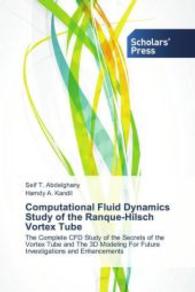 Computational Fluid Dynamics Study of the Ranque-Hilsch Vortex Tube : The Complete CFD Study of the Secrets of the Vortex Tube and The 3D Modeling For Future Investigations and Enhancements （2015. 144 S. 220 mm）