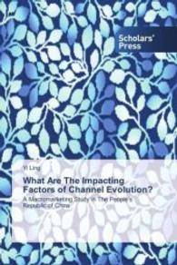 What Are The Impacting Factors of Channel Evolution? : A Macromarketing Study in The People's Republic of China （2015. 304 S. 220 mm）