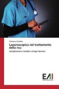 Laparoscopica nel trattamento della rcu: : complicanze e risultati a lungo termine （2018. 104 S. 220 mm）
