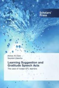 Learning Suggestion and Gratitude Speech Acts : The case of Iranian EFL learners （2015. 124 S. 220 mm）