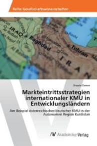 Markteintrittsstrategien internationaler KMU in Entwicklungsländern : Am Beispiel österreichischer/deutscher KMU in der Autonomen Region Kurdistan （2016. 88 S. 220 mm）