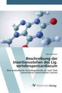 Beschreibung der Insertionsstellen des Lig. vertebropericardiacum : Eine anatomische Grundlagenstudie an nach Thiel konservierten menschlichen Leichen （2016. 120 S. 220 mm）