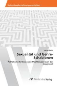 Sexualität und Genre-Schablonen : Ästhetische Reflexion von Machtdispositiven der Gegenwart （2015. 56 S. 220 mm）