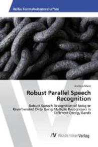Robust Parallel Speech Recognition : Robust Speech Recognition of Noisy or Reverberated Data Using Multiple Recognizers in Different Energy Bands （2015. 100 S. 220 mm）