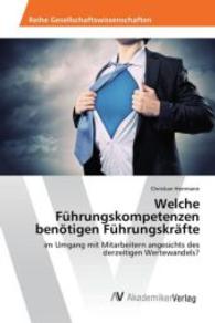 Welche Führungskompetenzen benötigen Führungskräfte : im Umgang mit Mitarbeitern angesichts des derzeitigen Wertewandels? （2016. 92 S. 220 mm）