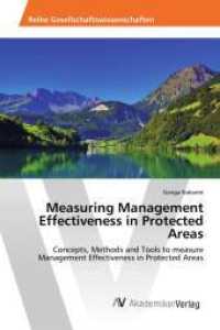 Measuring Management Effectiveness in Protected Areas : Concepts, Methods and Tools to measure Management Effectiveness in Protected Areas （2015. 160 S. 220 mm）