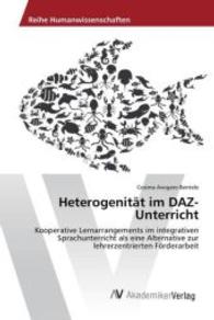Heterogenität im DAZ- Unterricht : Kooperative Lernarrangements im integrativen Sprachunterricht als eine Alternative zur lehrerzentrierten Förderarbeit （2015. 52 S. 220 mm）
