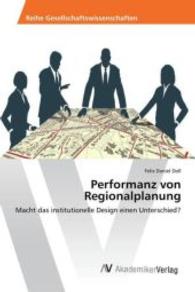 Performanz von Regionalplanung : Macht das institutionelle Design einen Unterschied? （2015. 72 S. 220 mm）