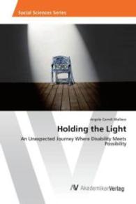 Holding the Light : An Unexpected Journey Where Disability Meets Possibility （2015. 176 S. 220 mm）