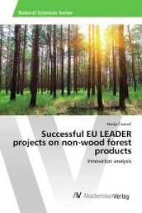 Successful EU LEADER projects on non-wood forest products : Innovation analysis （2015. 96 S. 220 mm）